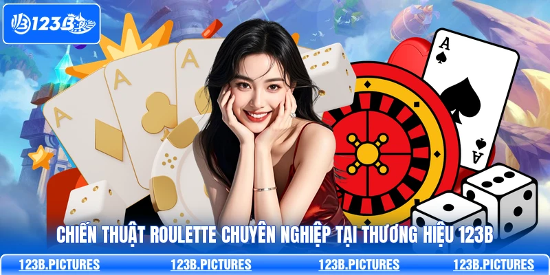 Chiến thuật Roulette chuyên nghiệp tại thương hiệu 123B