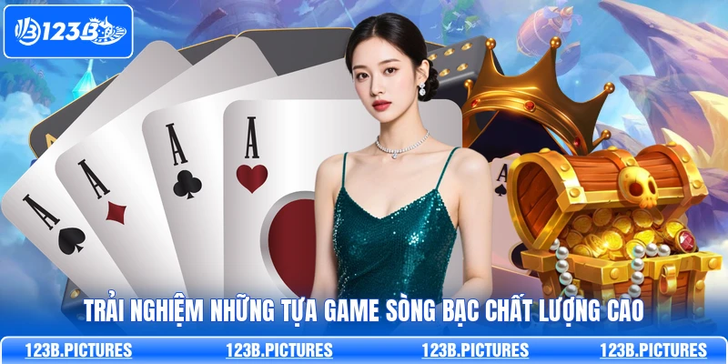 Trải nghiệm những tựa game sòng bạc chất lượng cao